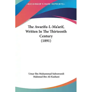 The Awarifu-L-Ma'arif, Written in the Thirteenth Century (1891)
