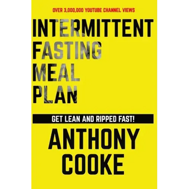 Intermittent Fasting Meal Plan Get Lean and Ripped Fast!: Follow This Easy Step-By-Step Plan to Get Lean and Ripped Fast!