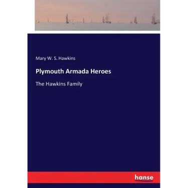 Plymouth Armada Heroes: The Hawkins Family
