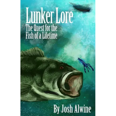 Lunker Lore: The Quest for the Fish of a Lifetime