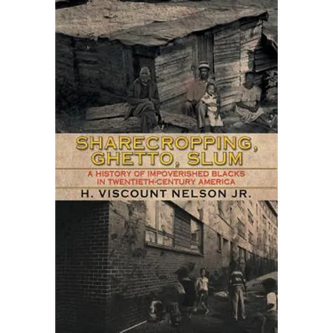 Sharecropping, Ghetto, Slum: A History of Impoverished Blacks in Twentieth-Century America