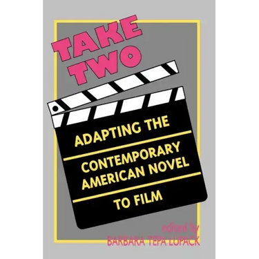 Take Two: Adapting the Contemporary American Novel to Film