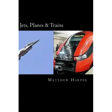 Jets, Planes & Trains: Two Fascinating Books Combined Together Containing Facts, Trivia, Images & Memory Recall Quiz: Suitable for Adults & Children