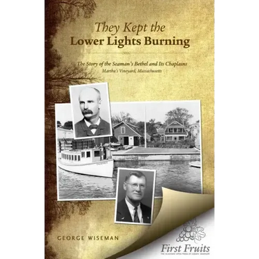 They Kept the Lower Lights Burning: The Story of the Seaman's Bethel at Martha's: and its Chaplains