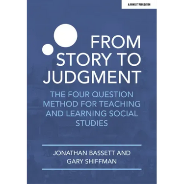 From Story to Judgment: The Four Question Method for Teaching and Learning Social Studies