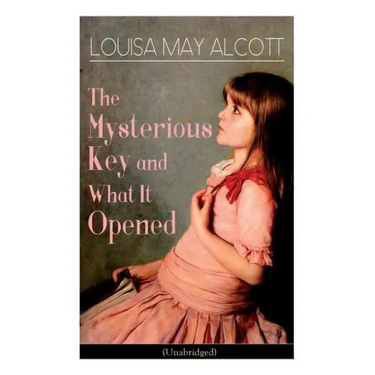 The Mysterious Key and What It Opened (Unabridged): Romance Classic