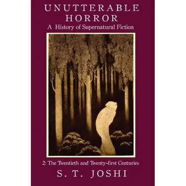 Unutterable Horror: A History of Supernatural Fiction, Volume 2