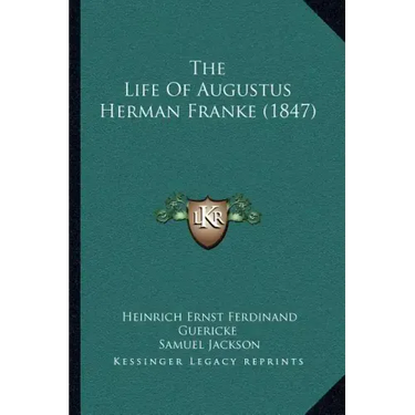 The Life Of Augustus Herman Franke (1847)