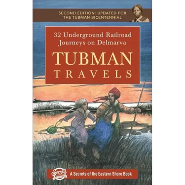 Tubman Travels: 32 Underground Railroad Journeys on Delmarva