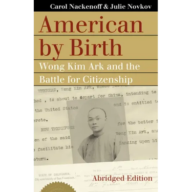 American by Birth: Wong Kim Ark and the Battle for Citizenship