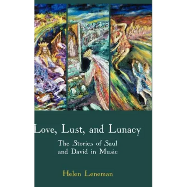 Love, Lust, and Lunacy: The Stories of Saul and David in Music