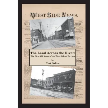 The Land Across the River: The First 150 Years of the West Side of Dayton