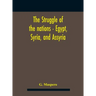 The Struggle Of The Nations - Egypt, Syria, And Assyria