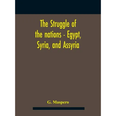 The Struggle Of The Nations - Egypt, Syria, And Assyria