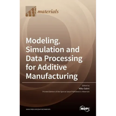 Modeling, Simulation and Data Processing for Additive Manufacturing