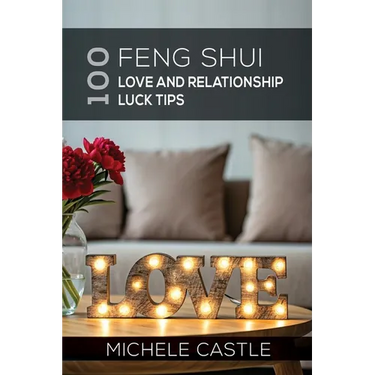 100 Feng Shui Love and Relationship Luck Tips