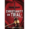 Christianity on Trial: A Case for Christ