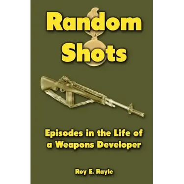 Random Shots: Episodes in the Life of a Weapons Developer