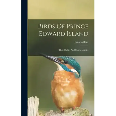 Birds Of Prince Edward Island: Their Habits And Characteristics