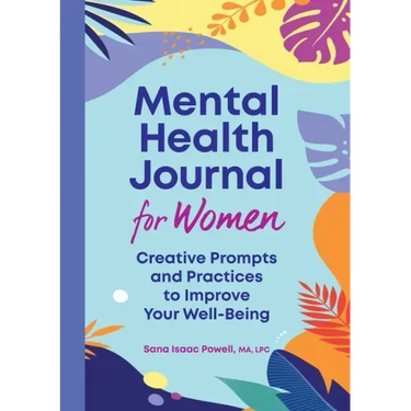 Mental Health Journal for Women: Creative Prompts and Practices to Improve Your Well-Being