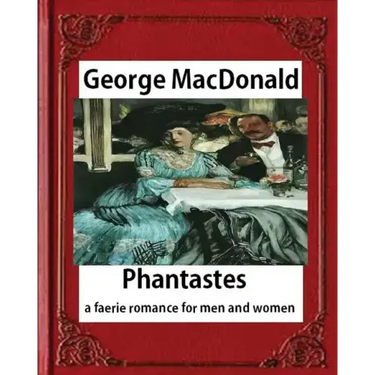 Phantastes: a faerie romance for men and women(1858), by George MacDonald