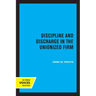 Discipline and Discharge in the Unionized Firm