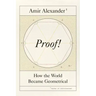 Proof!: How the World Became Geometrical