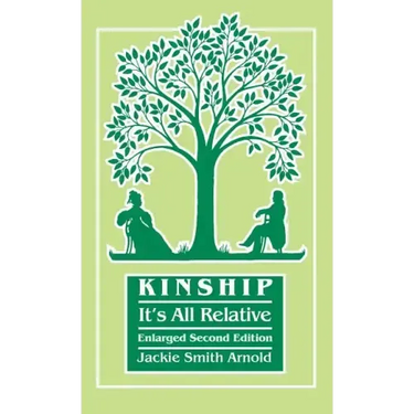 Kinship: It's All Relative. Enlarged Second Edition