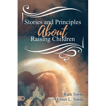 Stories and Principles About Raising Children