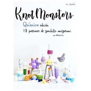 Knotmonsters: Química Edición: 18 patrones de ganchillo amigurumi (SPANISH/ESPAÑOL)