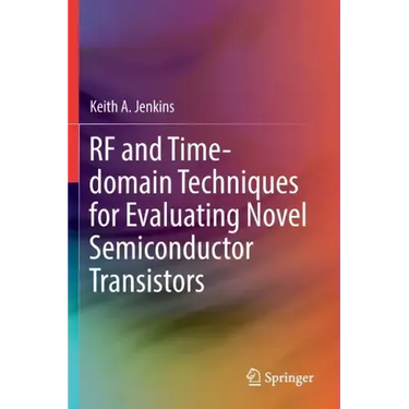 RF and Time-Domain Techniques for Evaluating Novel Semiconductor Transistors