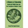 A History of Education During the Middle Ages and the Transition to Modern Times