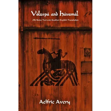 Völuspá and Hávamál: Old Norse Text and Heathen English Translation