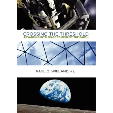 Crossing the Threshold: Advancing Into Space to Benefit the Earth