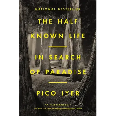 The Half Known Life: In Search of Paradise