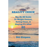 Reality Check: The No BS Guide to Weight Control, Eating Clean, & Staying Fit After 50