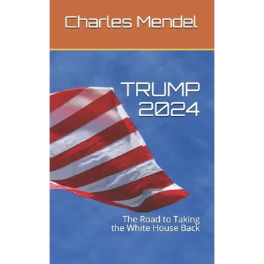Trump 2024: The Road to Taking the White House Back