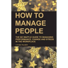 How to Manage People: The No Waffle Guide to Managing Performance, Change and Stress in the Workplace