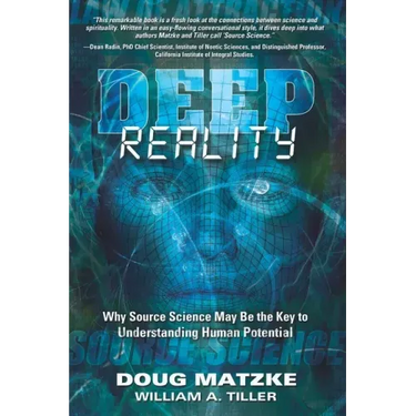 Deep Reality: Why Source Science May Be the Key to Understanding Human Potential