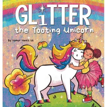 Glitter the Tooting Unicorn: A Magical Story About a Unicorn Who Toots