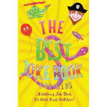 The Best Kids Joke Book For Kids: A Children's Joke Book The Whole Family Will Love!