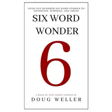 Six Word Wonder: Stories, poems, memoirs and jokes to entertain and amuse in only six words