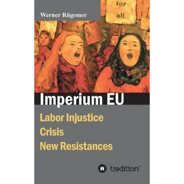 Imperium EU: Labor Injustice, Crisis, New Resistances