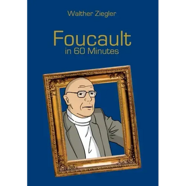 Foucault in 60 Minutes