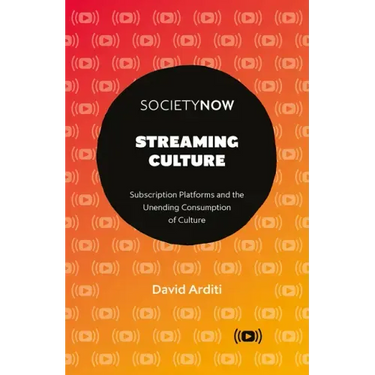 Streaming Culture: Subscription Platforms and the Unending Consumption of Culture