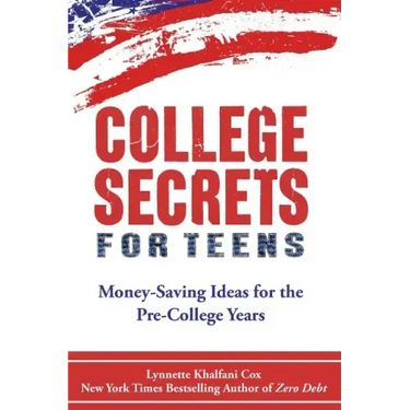College Secrets for Teens: Money Saving Ideas for the Pre-College Years