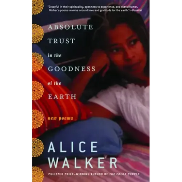 Absolute Trust in the Goodness of the Earth: New Poems