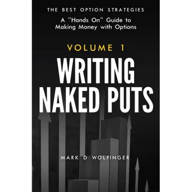 Writing Naked Puts: The Best Option Strategies. Volume 1