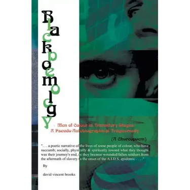 Blackpoemology: Men of Colour in Transitory Stages: (A Choreopoem) - Pseudo Autobiographical - Tragicomedy!