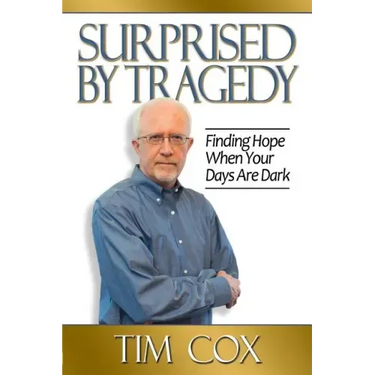 Surprised by Tragedy: Finding Hope When Your Days Are Dark